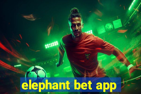 elephant bet app