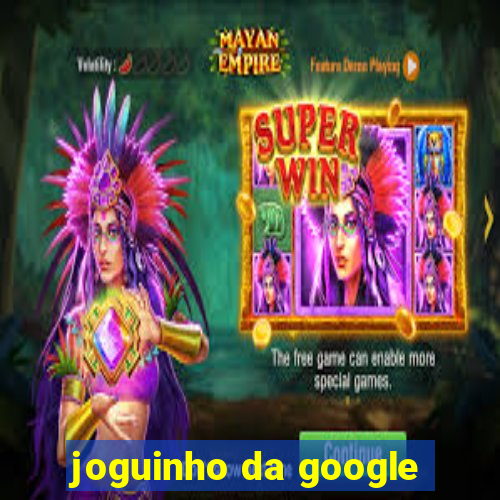 joguinho da google