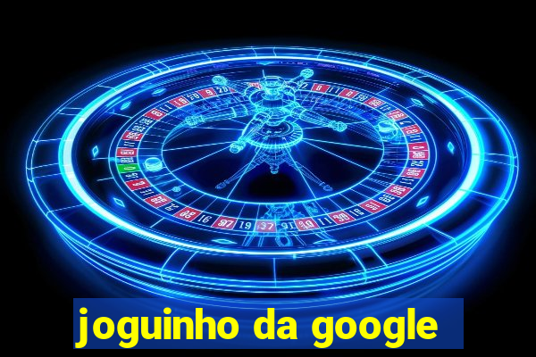 joguinho da google