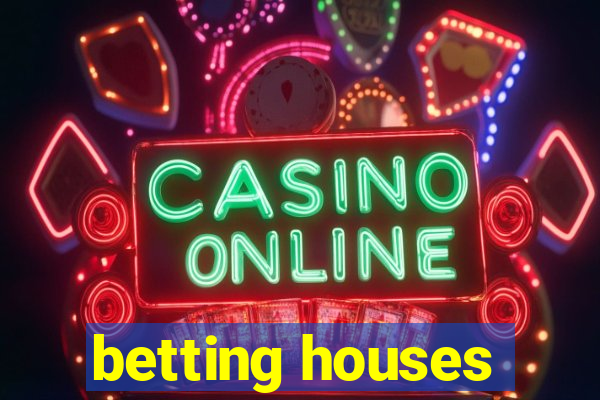 betting houses