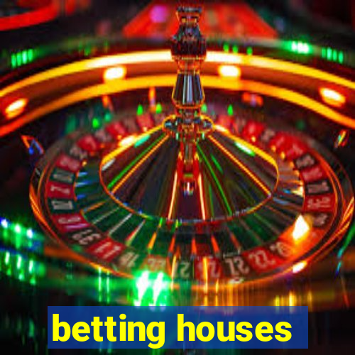 betting houses