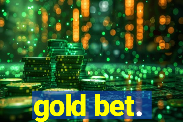 gold bet.