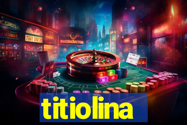 titiolina