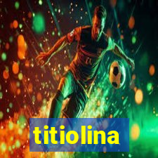 titiolina