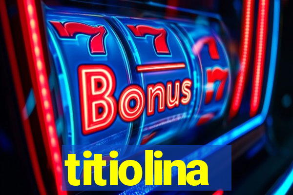 titiolina