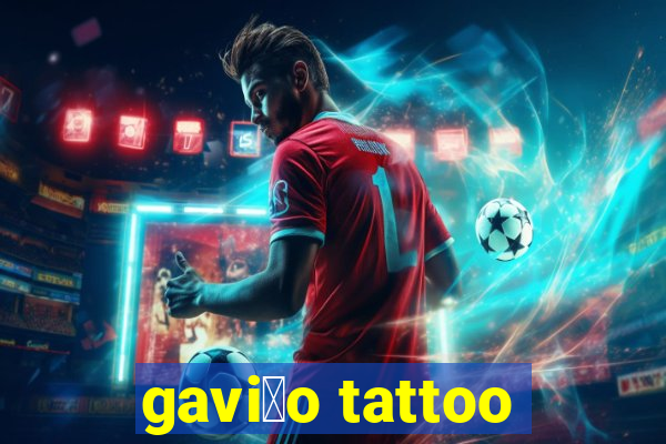 gavi茫o tattoo