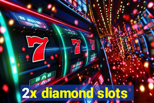 2x diamond slots