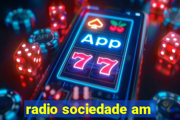 radio sociedade am