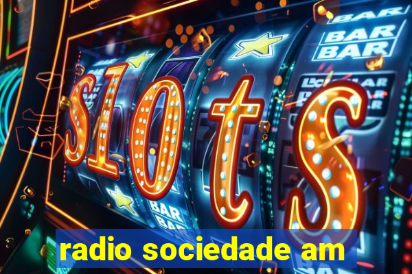 radio sociedade am