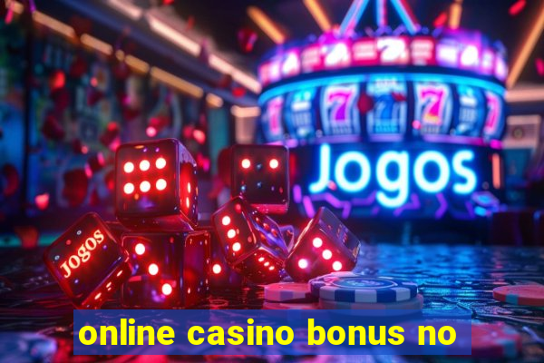 online casino bonus no