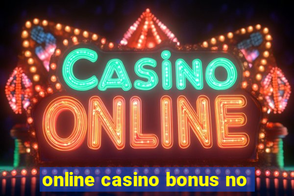 online casino bonus no