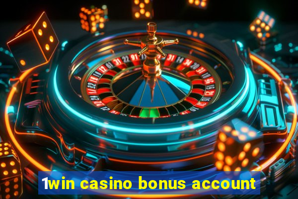 1win casino bonus account