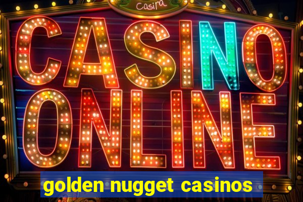 golden nugget casinos