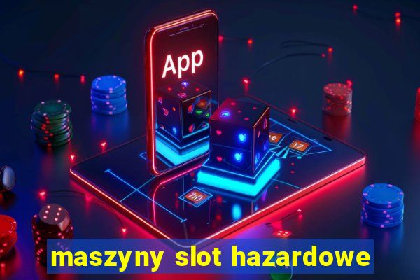 maszyny slot hazardowe