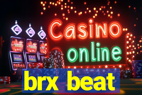 brx beat