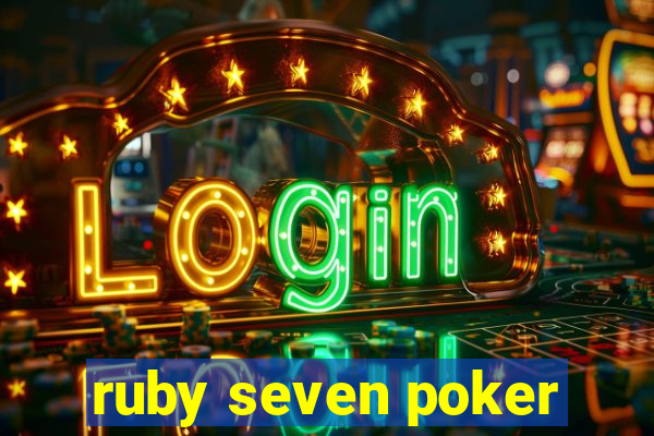 ruby seven poker