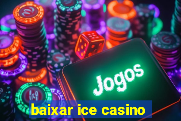 baixar ice casino