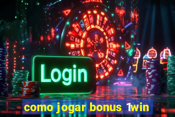 como jogar bonus 1win