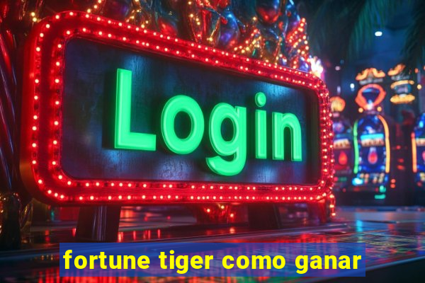 fortune tiger como ganar