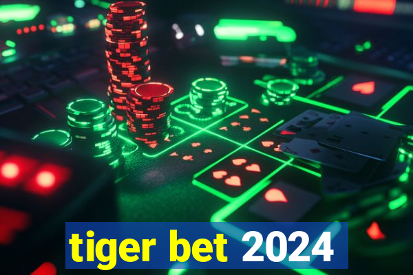 tiger bet 2024