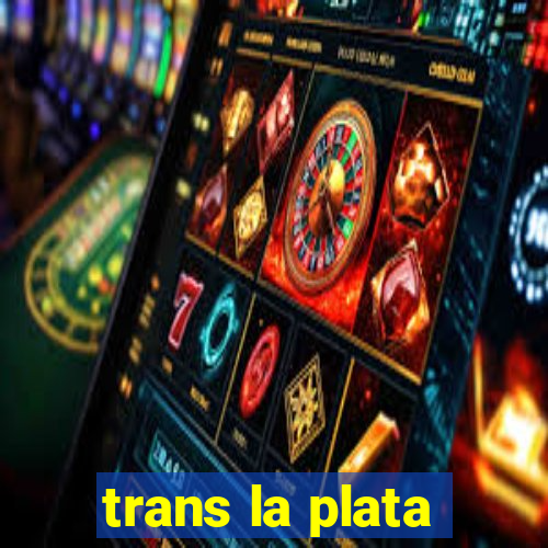 trans la plata