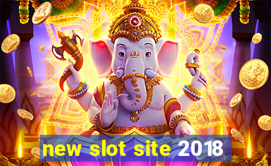 new slot site 2018