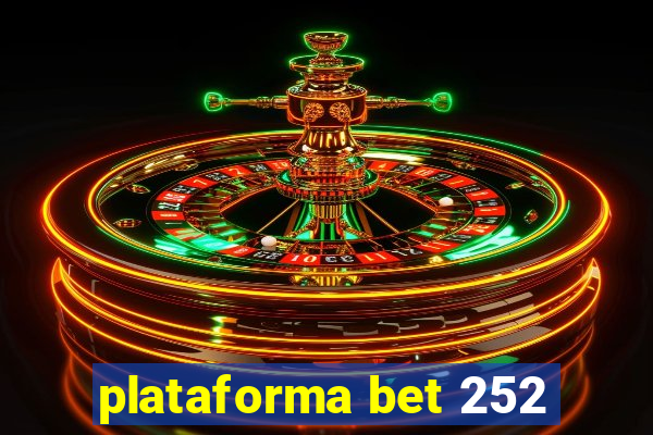 plataforma bet 252