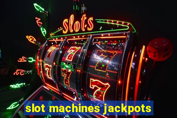 slot machines jackpots