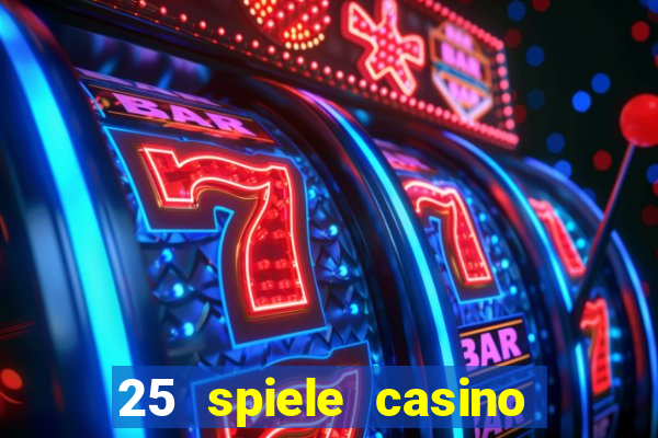 25 spiele casino und spielhalle