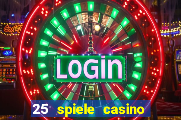 25 spiele casino und spielhalle