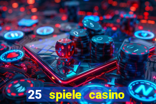 25 spiele casino und spielhalle