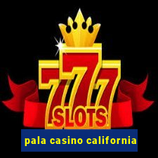 pala casino california