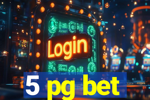 5 pg bet