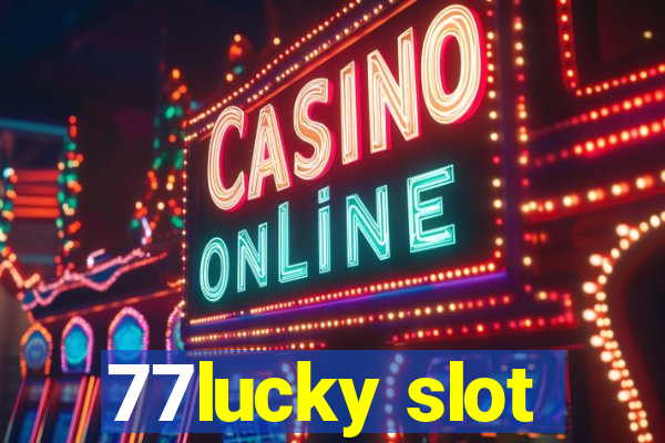 77lucky slot