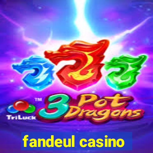 fandeul casino