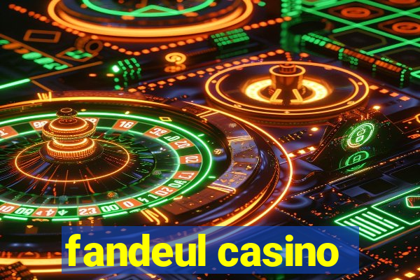 fandeul casino