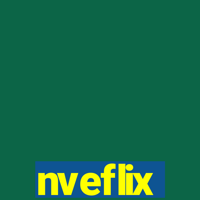 nveflix