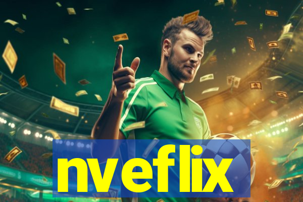 nveflix