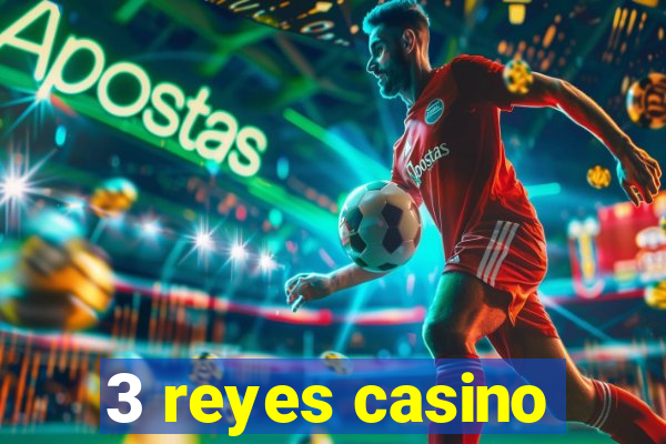 3 reyes casino