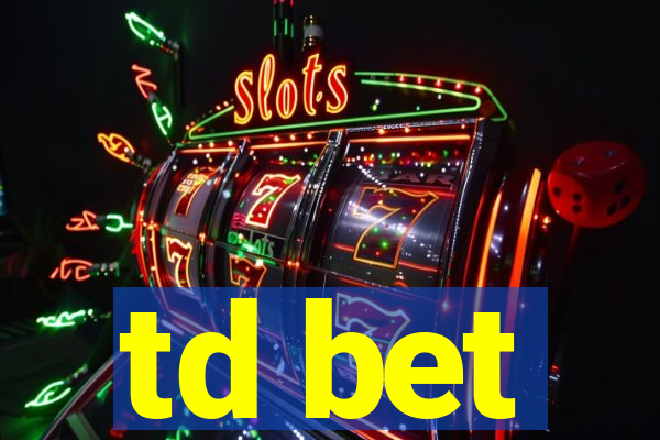 td bet