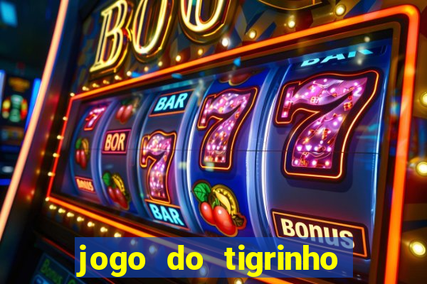 jogo do tigrinho que paga dinheiro