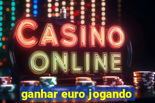 ganhar euro jogando