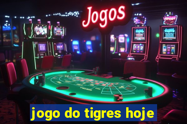 jogo do tigres hoje