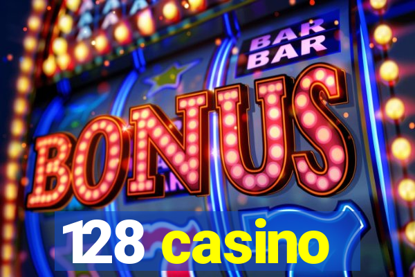 128 casino