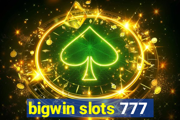 bigwin slots 777