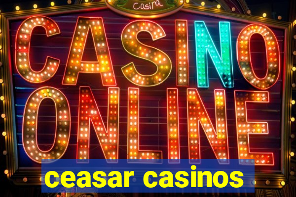 ceasar casinos