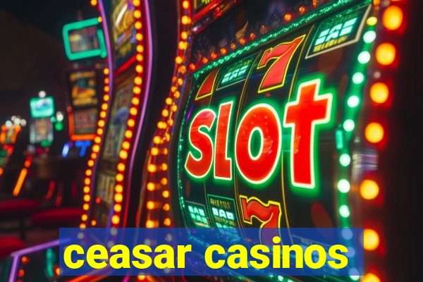 ceasar casinos