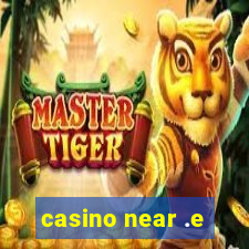 casino near .e