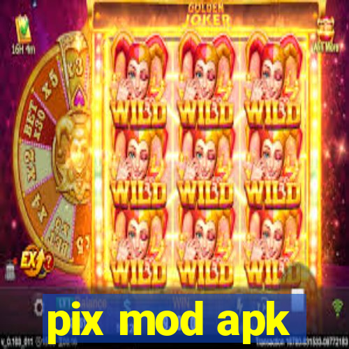 pix mod apk