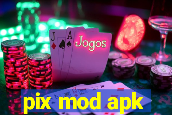 pix mod apk